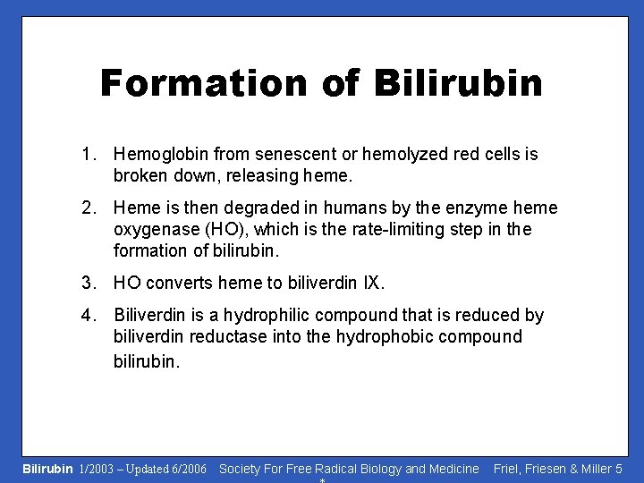 Formation of Bilirubin 1. Hemoglobin from senescent or hemolyzed red cells is broken down,