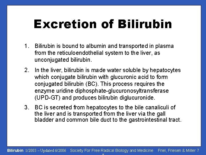 Excretion of Bilirubin 1. Bilirubin is bound to albumin and transported in plasma from