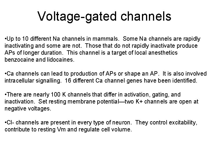 Voltage-gated channels • Up to 10 different Na channels in mammals. Some Na channels Voltage-gated channels • Up to 10 different Na channels in mammals. Some Na channels