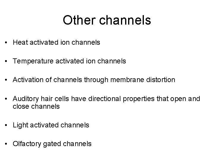 Other channels • Heat activated ion channels • Temperature activated ion channels • Activation