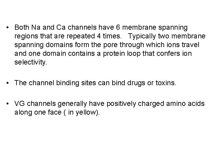 • Both Na and Ca channels have 6 membrane spanning regions that are  • Both Na and Ca channels have 6 membrane spanning regions that are