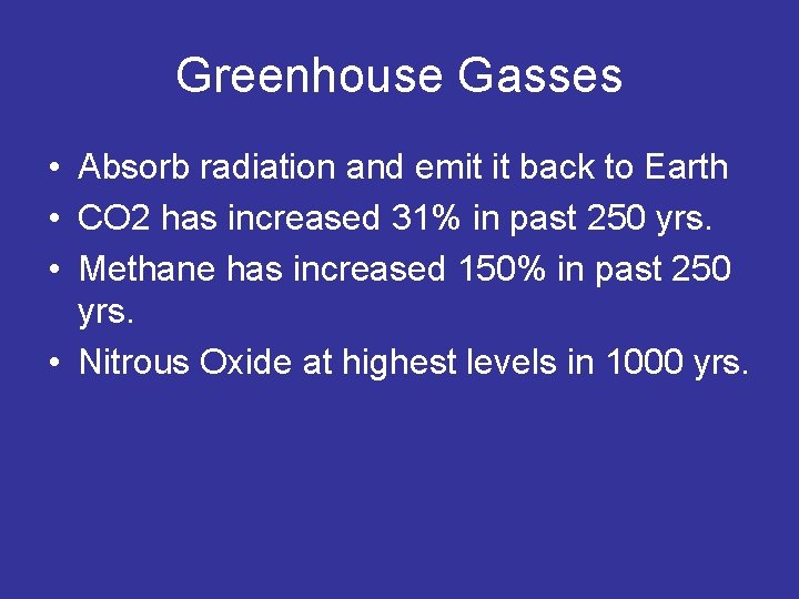 Greenhouse Gasses • Absorb radiation and emit it back to Earth • CO 2