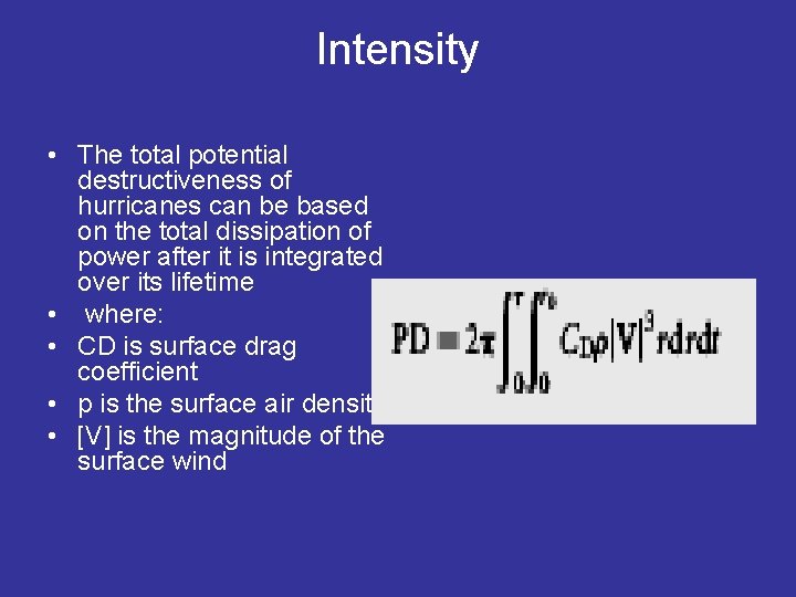 Intensity • The total potential destructiveness of hurricanes can be based on the total