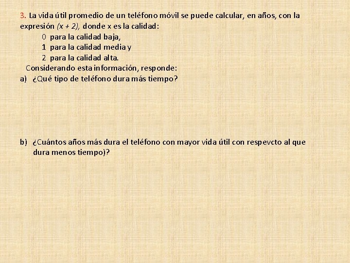 3. La vida útil promedio de un teléfono móvil se puede calcular, en años,