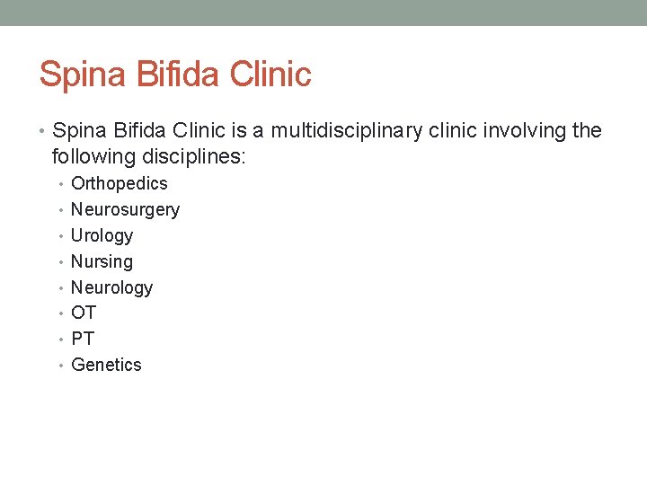 Spina Bifida Clinic • Spina Bifida Clinic is a multidisciplinary clinic involving the following