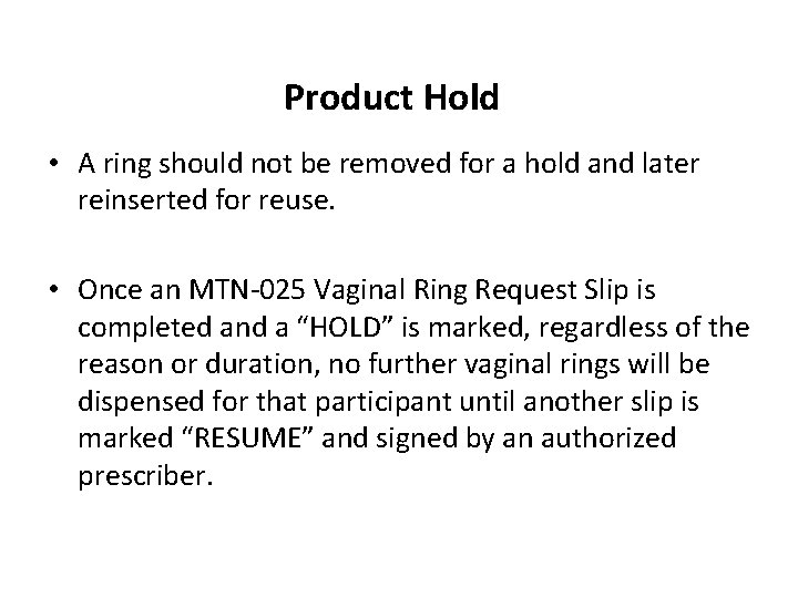 Product Hold • A ring should not be removed for a hold and later