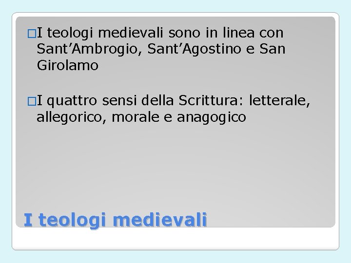 �I teologi medievali sono in linea con Sant’Ambrogio, Sant’Agostino e San Girolamo �I quattro