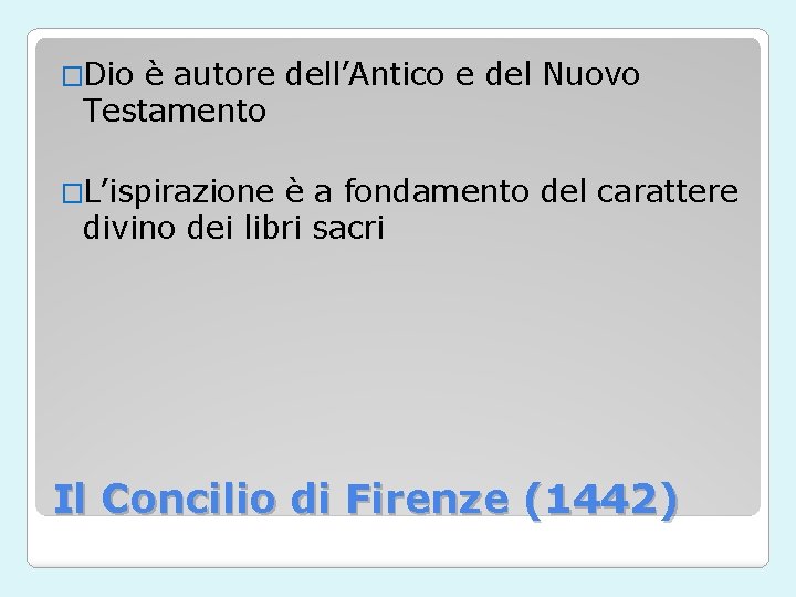 �Dio è autore dell’Antico e del Nuovo Testamento �L’ispirazione è a fondamento del carattere