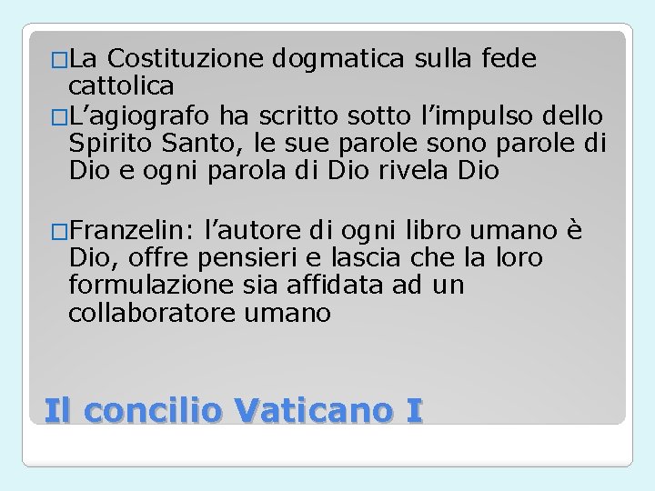 �La Costituzione dogmatica sulla fede cattolica �L’agiografo ha scritto sotto l’impulso dello Spirito Santo,