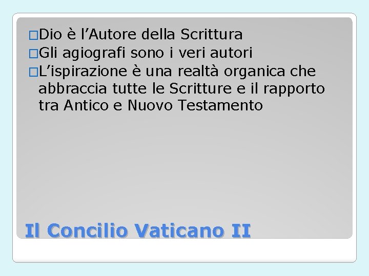 �Dio è l’Autore della Scrittura �Gli agiografi sono i veri autori �L’ispirazione è una
