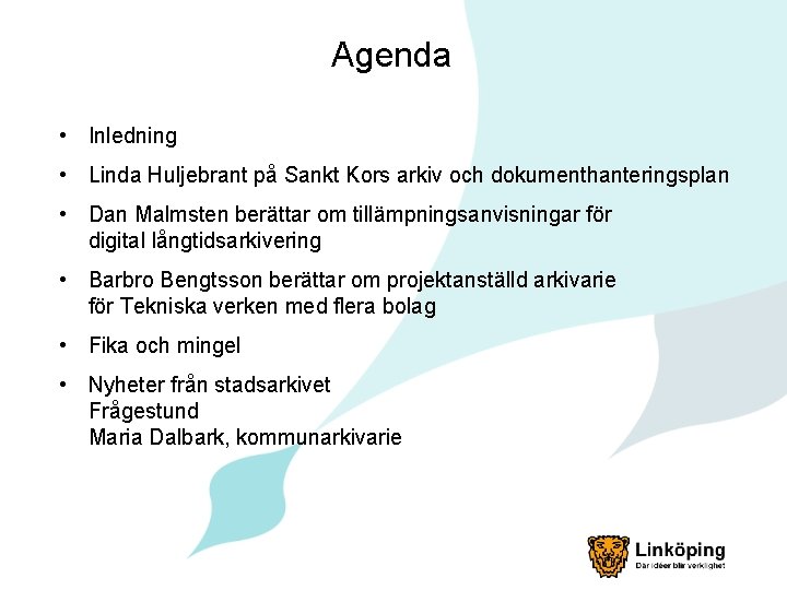 Agenda • Inledning • Linda Huljebrant på Sankt Kors arkiv och dokumenthanteringsplan • Dan