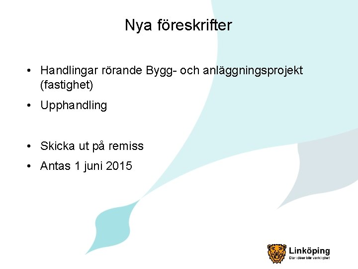 Nya föreskrifter • Handlingar rörande Bygg- och anläggningsprojekt (fastighet) • Upphandling • Skicka ut