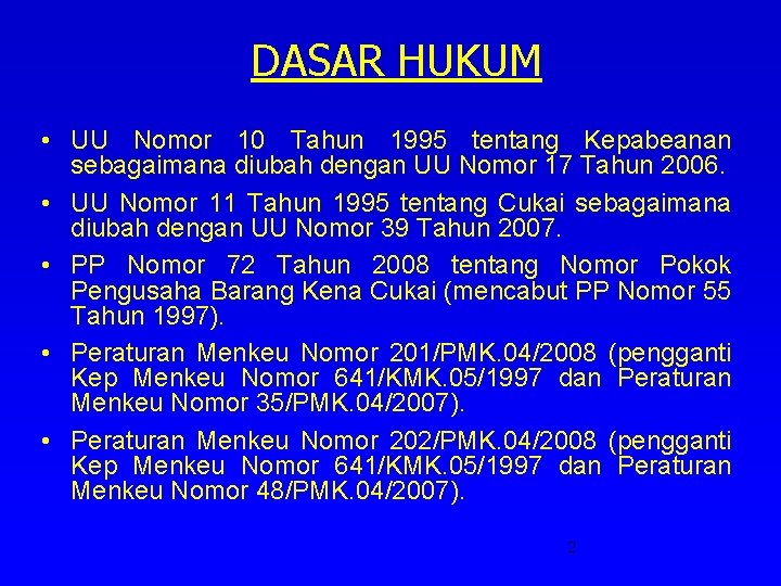 DASAR HUKUM • UU Nomor 10 Tahun 1995 tentang Kepabeanan sebagaimana diubah dengan UU