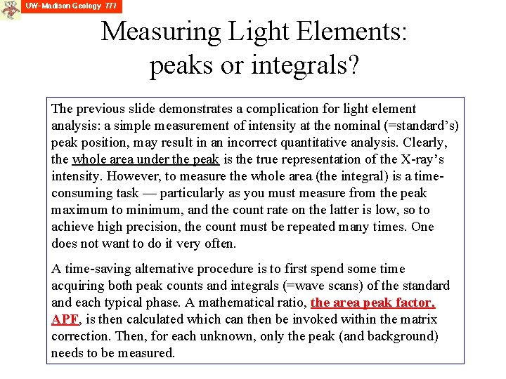 Measuring Light Elements: peaks or integrals? The previous slide demonstrates a complication for light