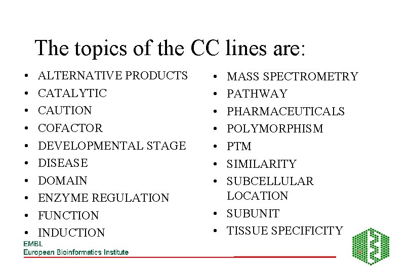 The topics of the CC lines are: • • • ALTERNATIVE PRODUCTS CATALYTIC CAUTION