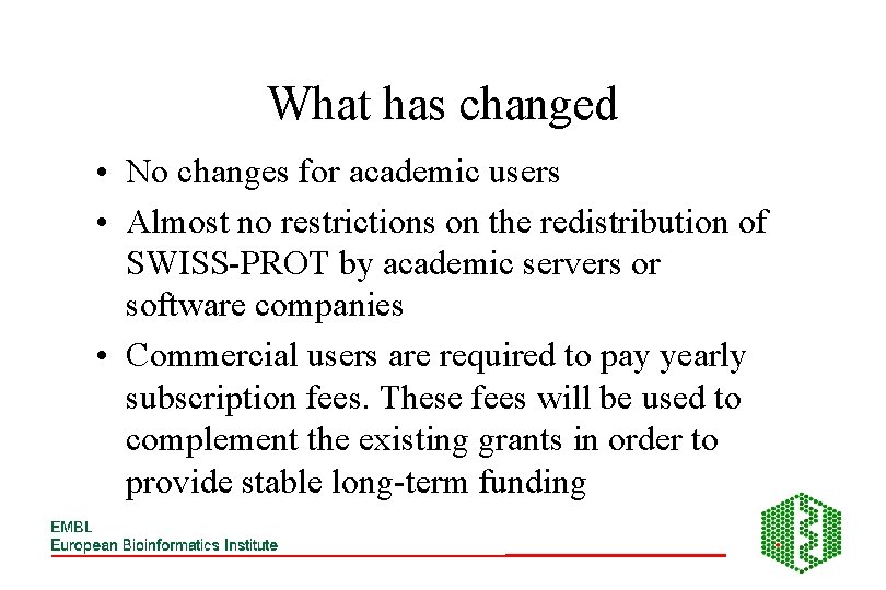 What has changed • No changes for academic users • Almost no restrictions on