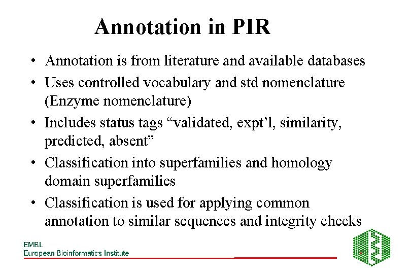 Annotation in PIR • Annotation is from literature and available databases • Uses controlled