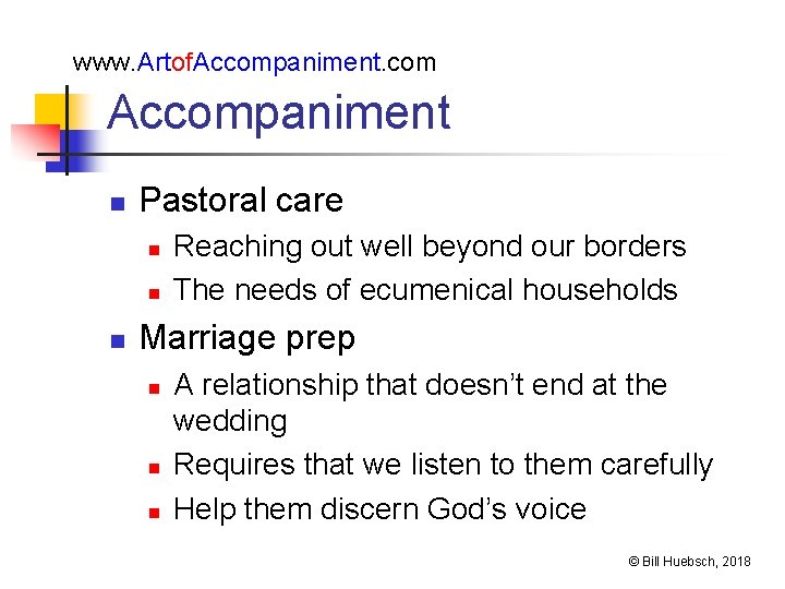 www. Artof. Accompaniment. com Accompaniment n Pastoral care n n n Reaching out well