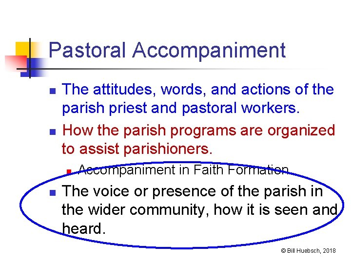 Pastoral Accompaniment n n The attitudes, words, and actions of the parish priest and