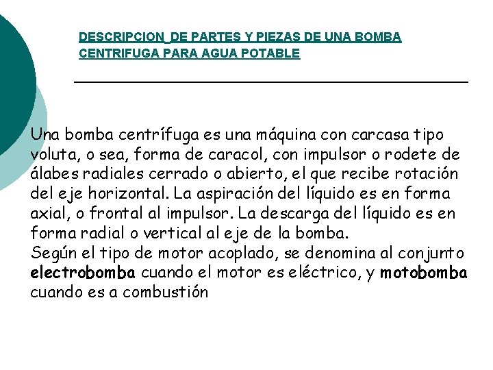 DESCRIPCION DE PARTES Y PIEZAS DE UNA BOMBA CENTRIFUGA PARA AGUA POTABLE Una bomba