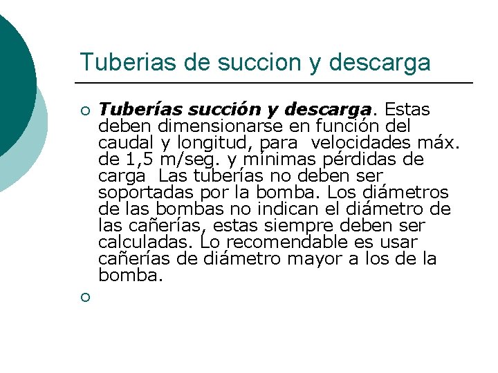 Tuberias de succion y descarga ¡ ¡ Tuberías succión y descarga. Estas deben dimensionarse