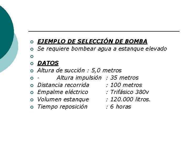 ¡ ¡ ¡ ¡ ¡ EJEMPLO DE SELECCIÓN DE BOMBA Se requiere bombear agua