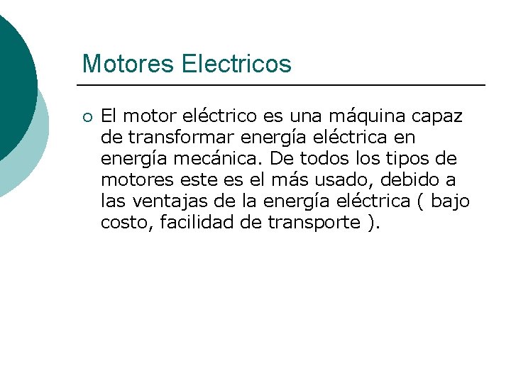 Motores Electricos ¡ El motor eléctrico es una máquina capaz de transformar energía eléctrica