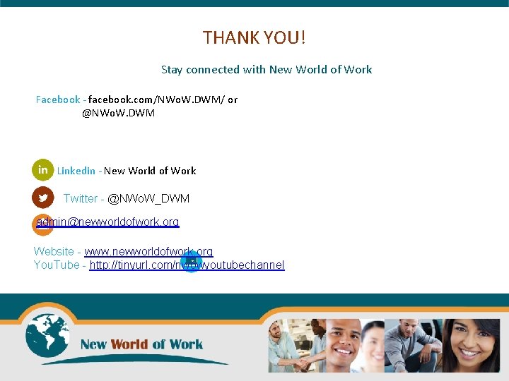 THANK YOU! Stay connected with New World of Work Facebook - facebook. com/NWo. W.