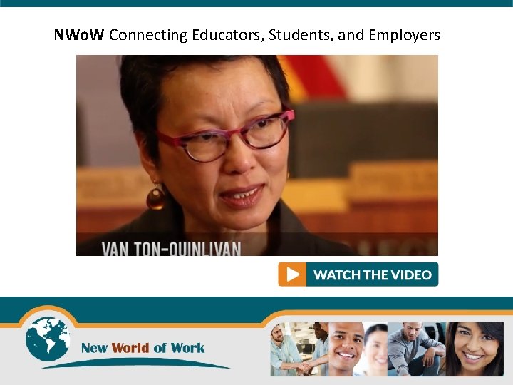 NWo. W Connecting Educators, Students, and Employers 6 