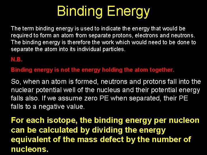 Binding Energy The term binding energy is used to indicate the energy that would