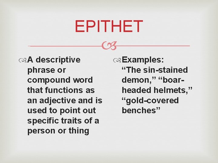 EPITHET A descriptive phrase or compound word that functions as an adjective and is