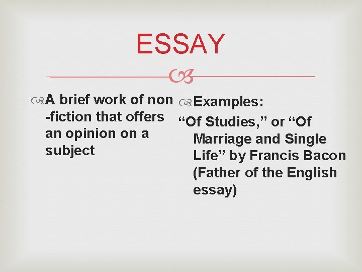 ESSAY A brief work of non Examples: -fiction that offers “Of Studies, ” or