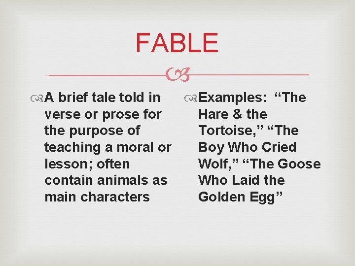 FABLE A brief tale told in Examples: “The verse or prose for Hare &