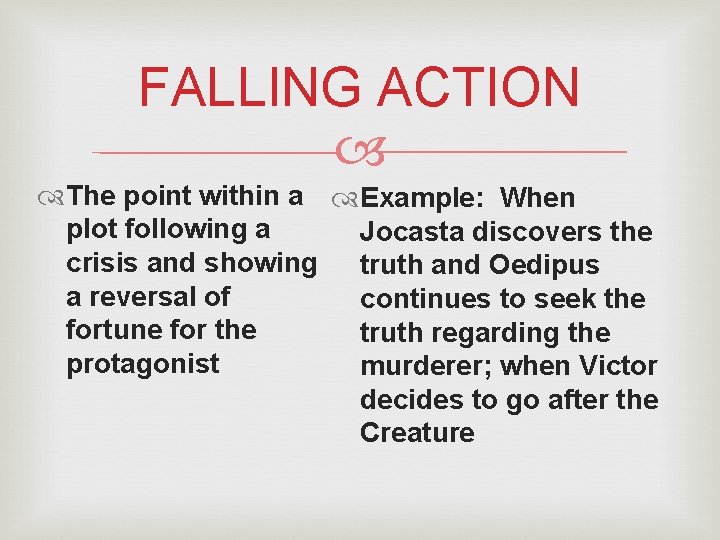 FALLING ACTION The point within a Example: When plot following a Jocasta discovers the FALLING ACTION The point within a Example: When plot following a Jocasta discovers the