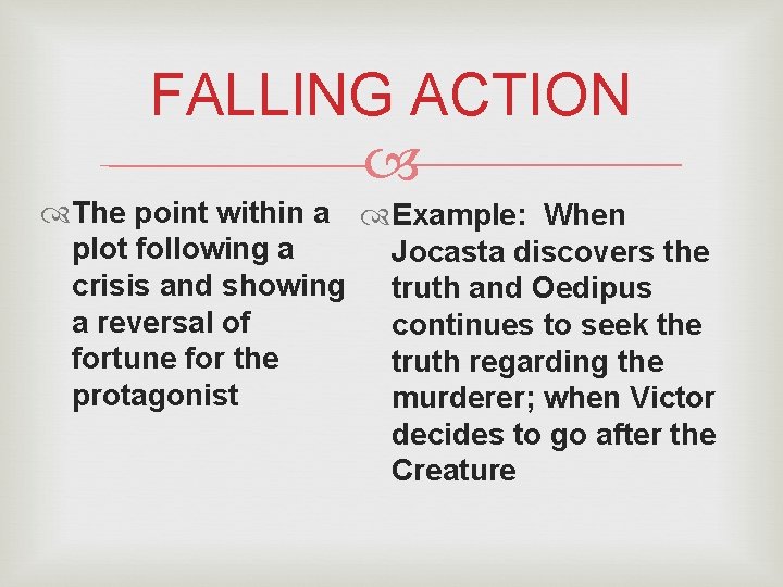 FALLING ACTION The point within a Example: When plot following a Jocasta discovers the