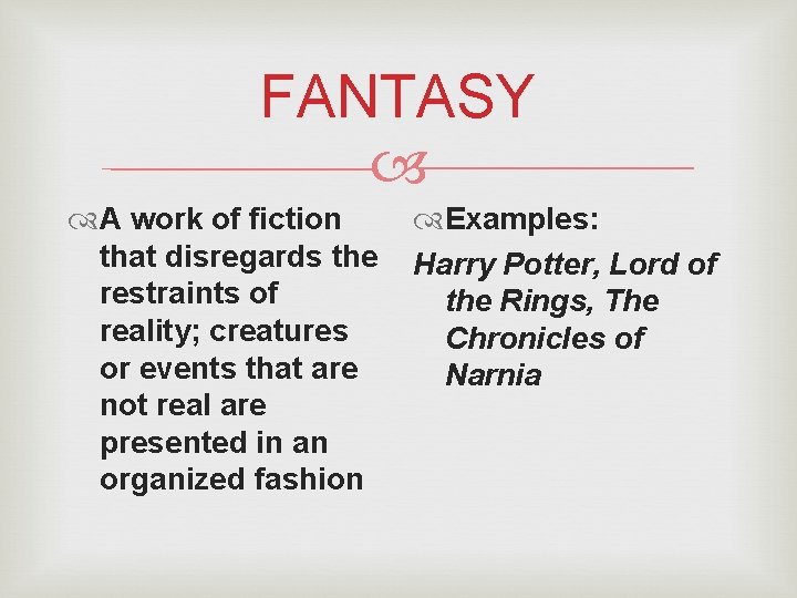 FANTASY A work of fiction that disregards the restraints of reality; creatures or events