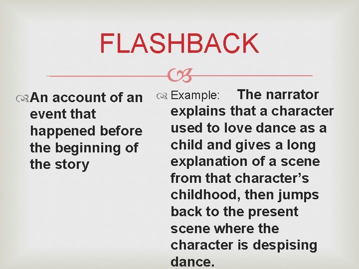 FLASHBACK An account of an Example: The narrator explains that a character event that