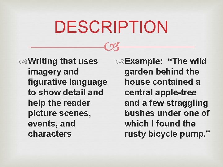 DESCRIPTION Writing that uses Example: “The wild imagery and garden behind the figurative language