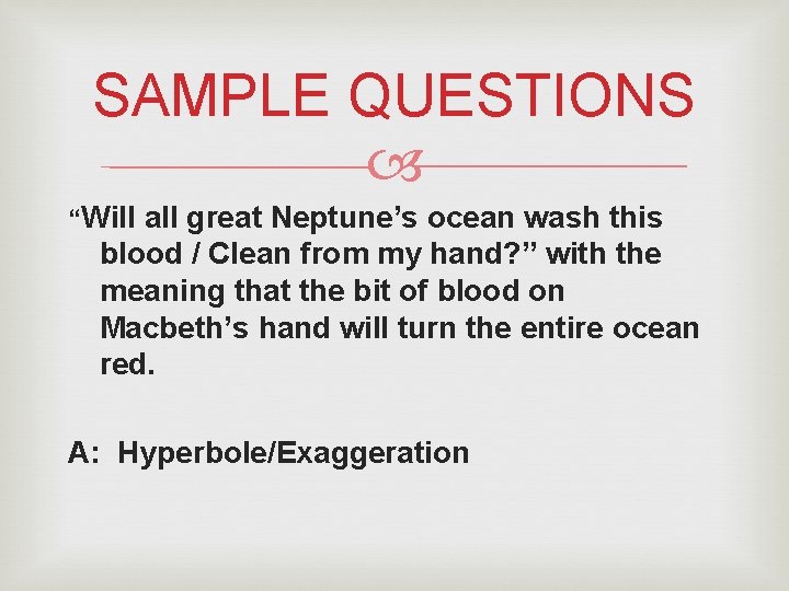 SAMPLE QUESTIONS “Will all great Neptune’s ocean wash this blood / Clean from my SAMPLE QUESTIONS “Will all great Neptune’s ocean wash this blood / Clean from my