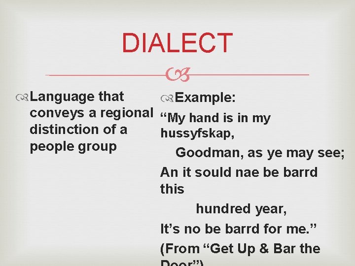 DIALECT Language that Example: conveys a regional “My hand is in my distinction of DIALECT Language that Example: conveys a regional “My hand is in my distinction of