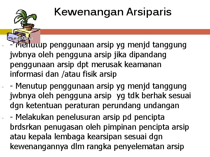 Kewenangan Arsiparis - - Menutup penggunaan arsip yg menjd tanggung jwbnya oleh pengguna arsip