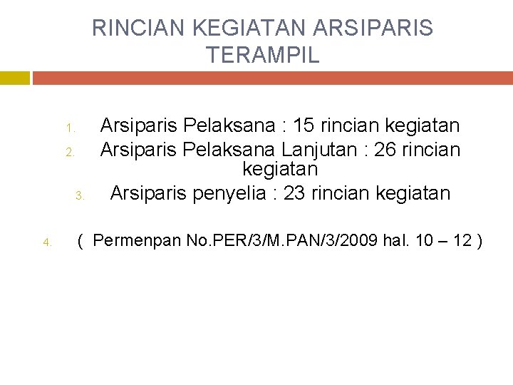 RINCIAN KEGIATAN ARSIPARIS TERAMPIL 1. 2. 3. 4. Arsiparis Pelaksana : 15 rincian kegiatan