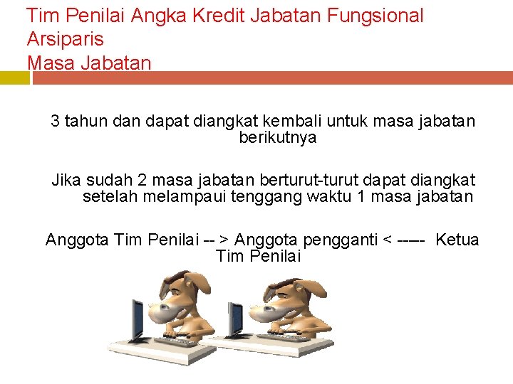 Tim Penilai Angka Kredit Jabatan Fungsional Arsiparis Masa Jabatan 3 tahun dapat diangkat kembali