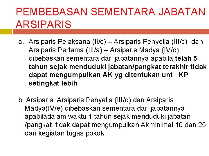 PEMBEBASAN SEMENTARA JABATAN ARSIPARIS a. Arsiparis Pelaksana (II/c) – Arsiparis Penyelia (III/c) dan Arsiparis