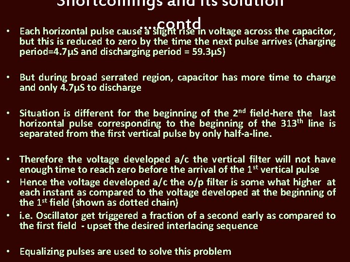  • Shortcomings and its solution Each horizontal pulse cause…. contd a slight rise