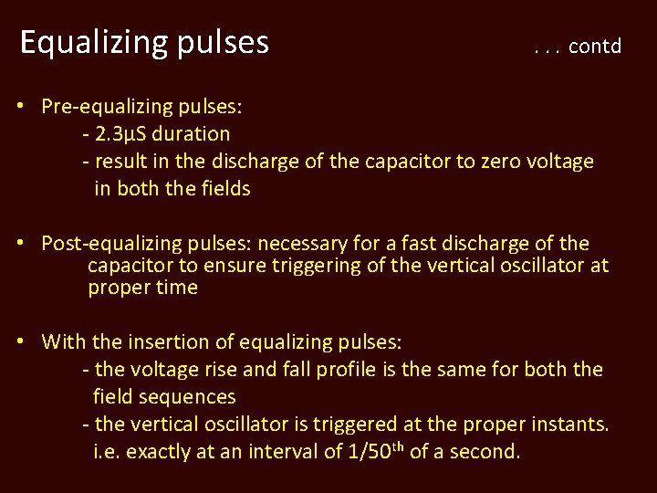 Equalizing pulses . . . contd • Pre-equalizing pulses: - 2. 3µS duration -