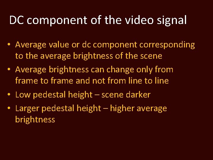 DC component of the video signal • Average value or dc component corresponding to