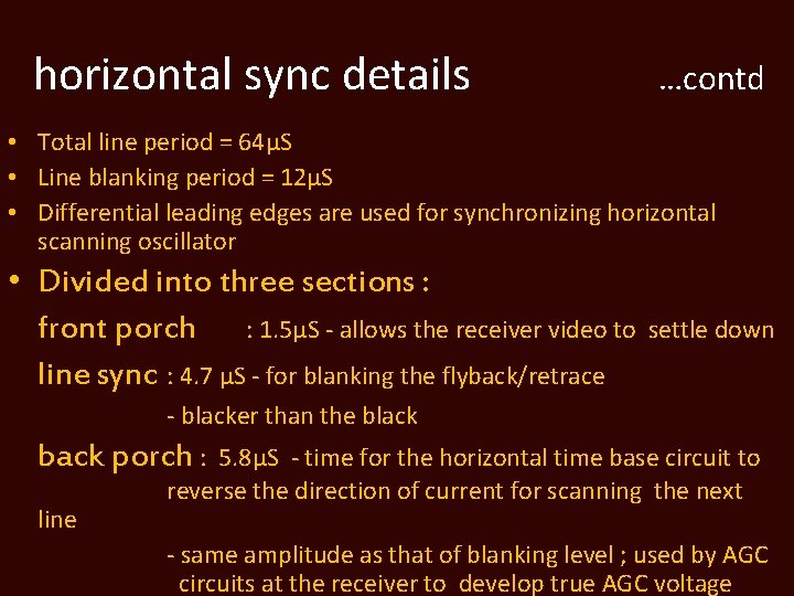 horizontal sync details …contd • Total line period = 64µS • Line blanking period