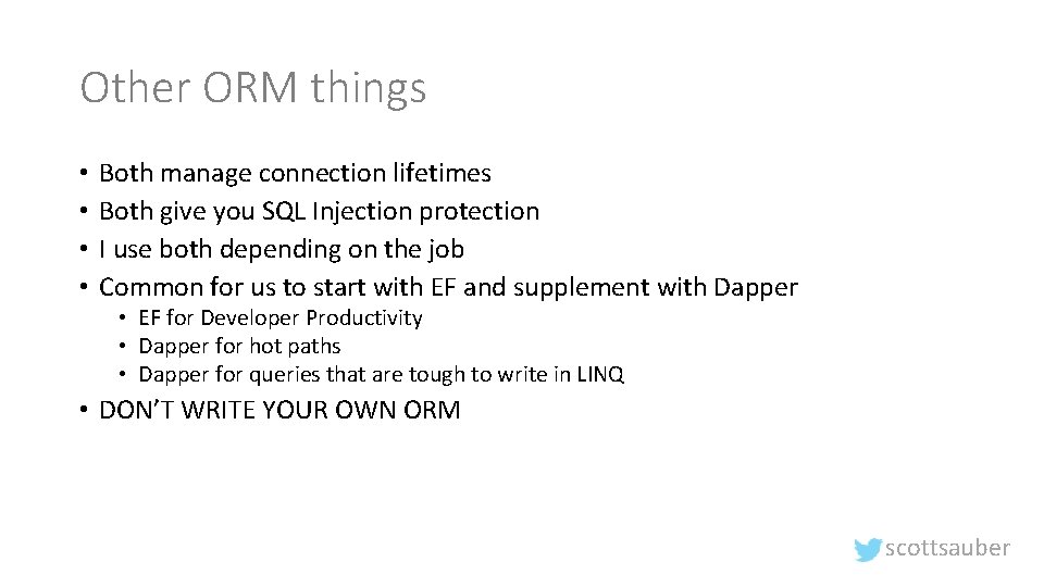 Other ORM things • • Both manage connection lifetimes Both give you SQL Injection