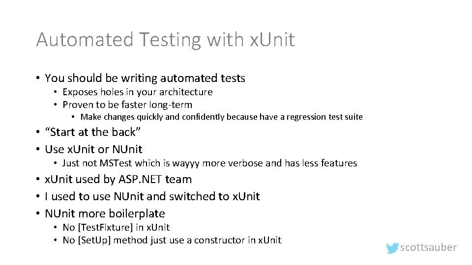 Automated Testing with x. Unit • You should be writing automated tests • Exposes